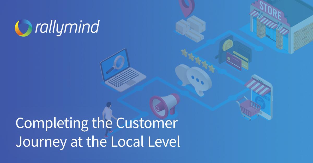 Completing the Customer Journey at the Local Level