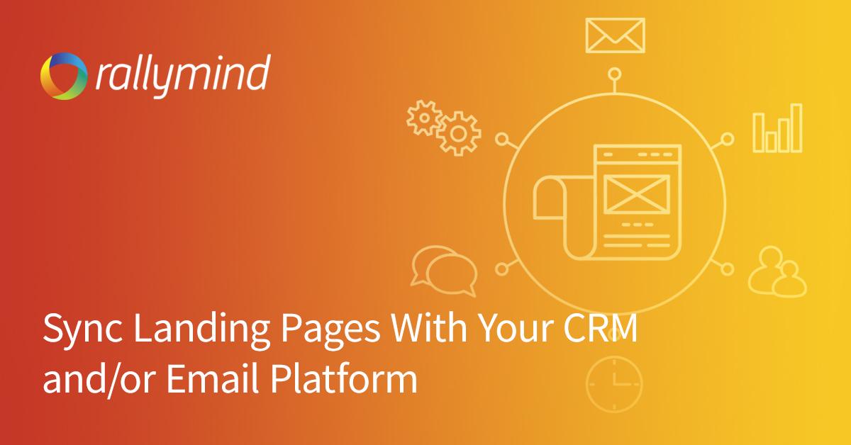 Sync Landing Pages With Your CRM and/or Email Platform