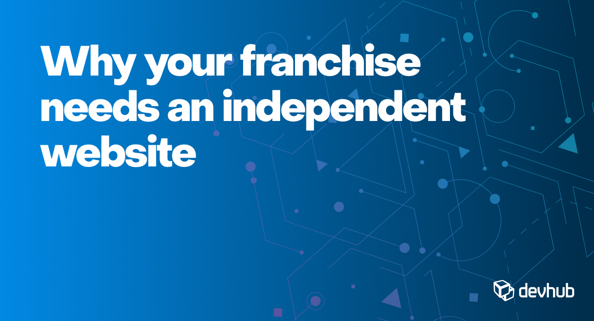 Why Your Franchise Needs an Independent Website: Navigating the Future of SEO and Digital Marketing in 2024